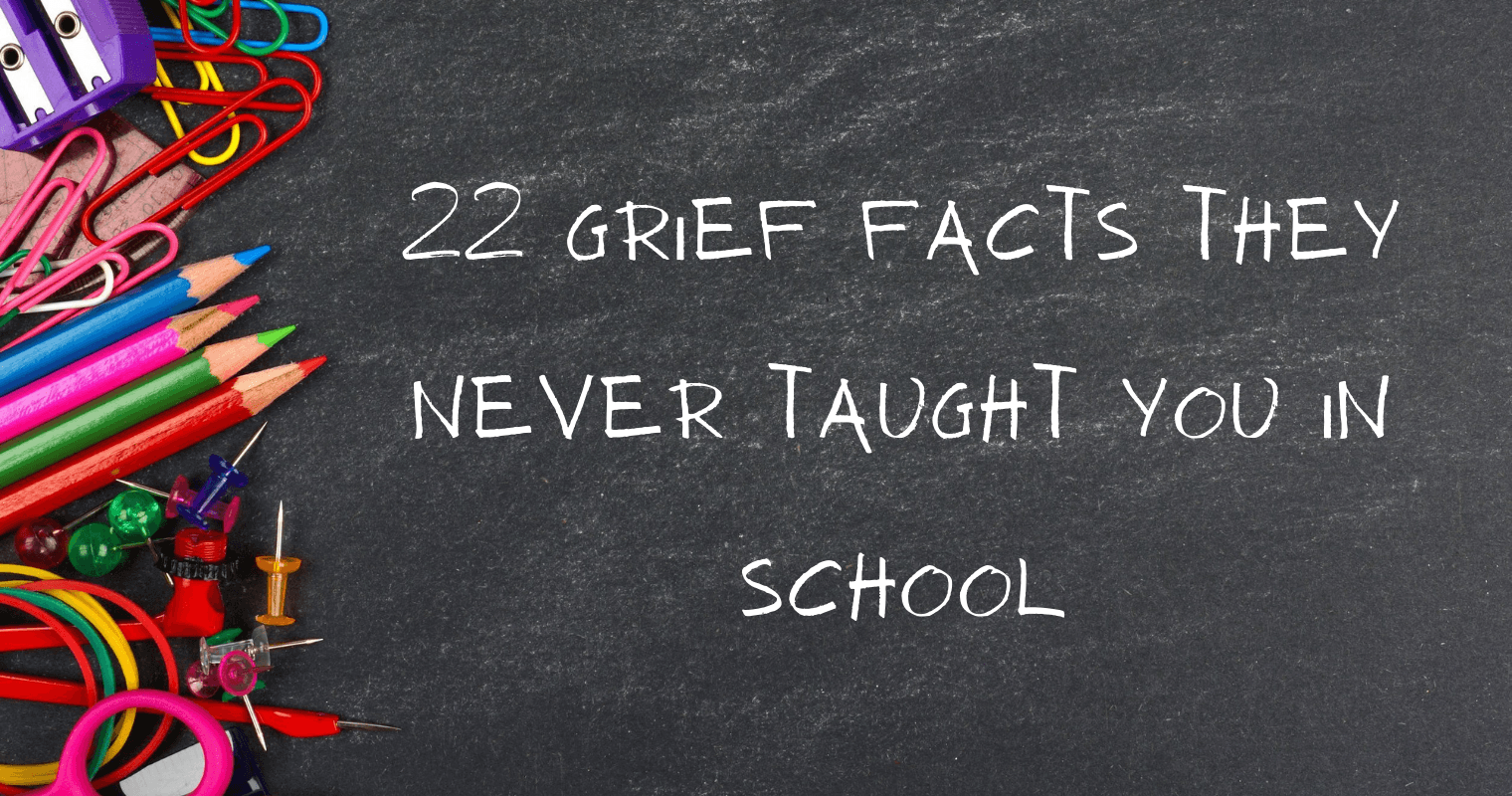 22 Grief Facts They Never Taught You in School