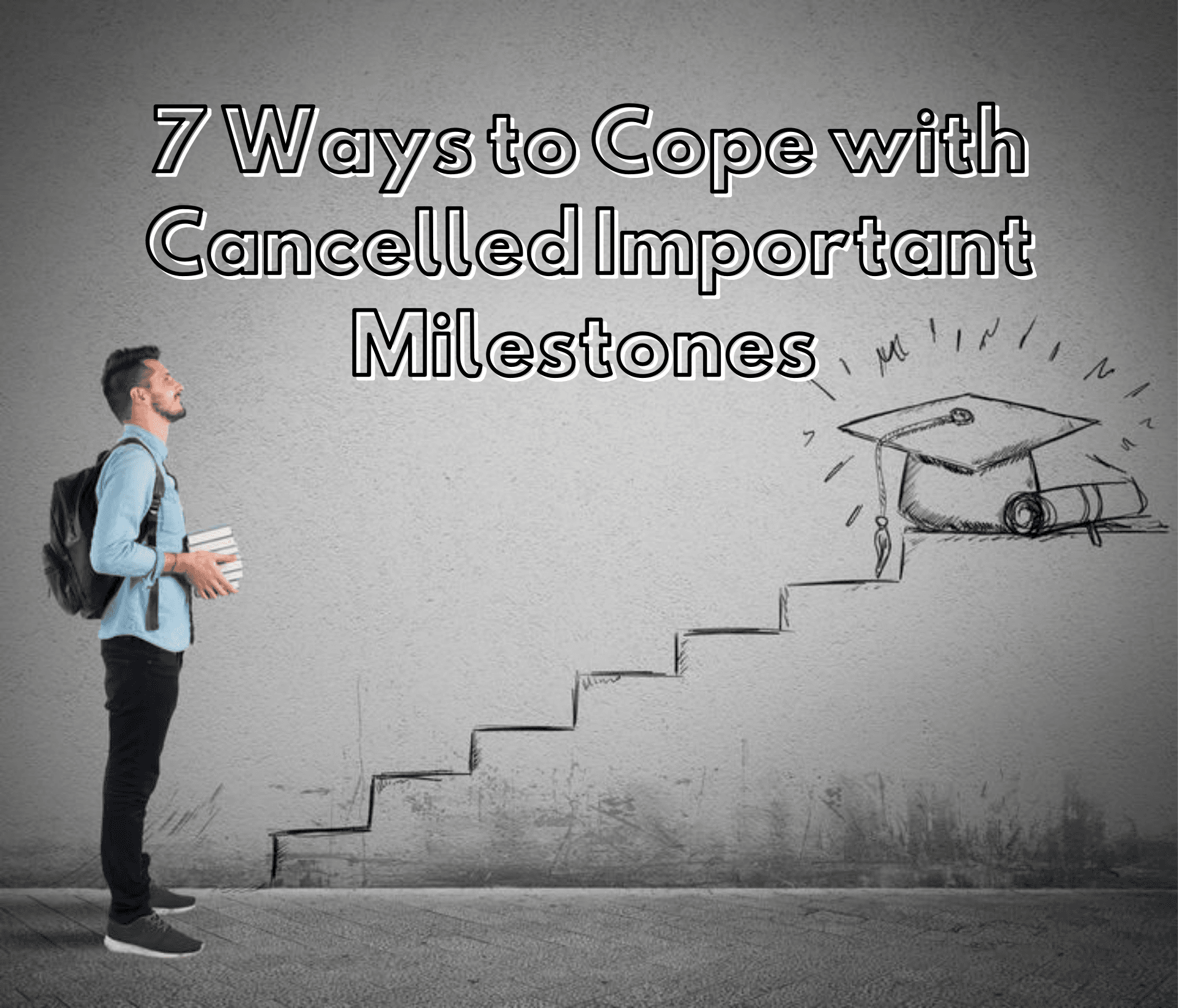 7 Ways to Cope with the Cancellation of Important Milestones