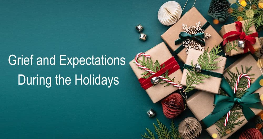 Grief and Expectations During the Holidays by Lois