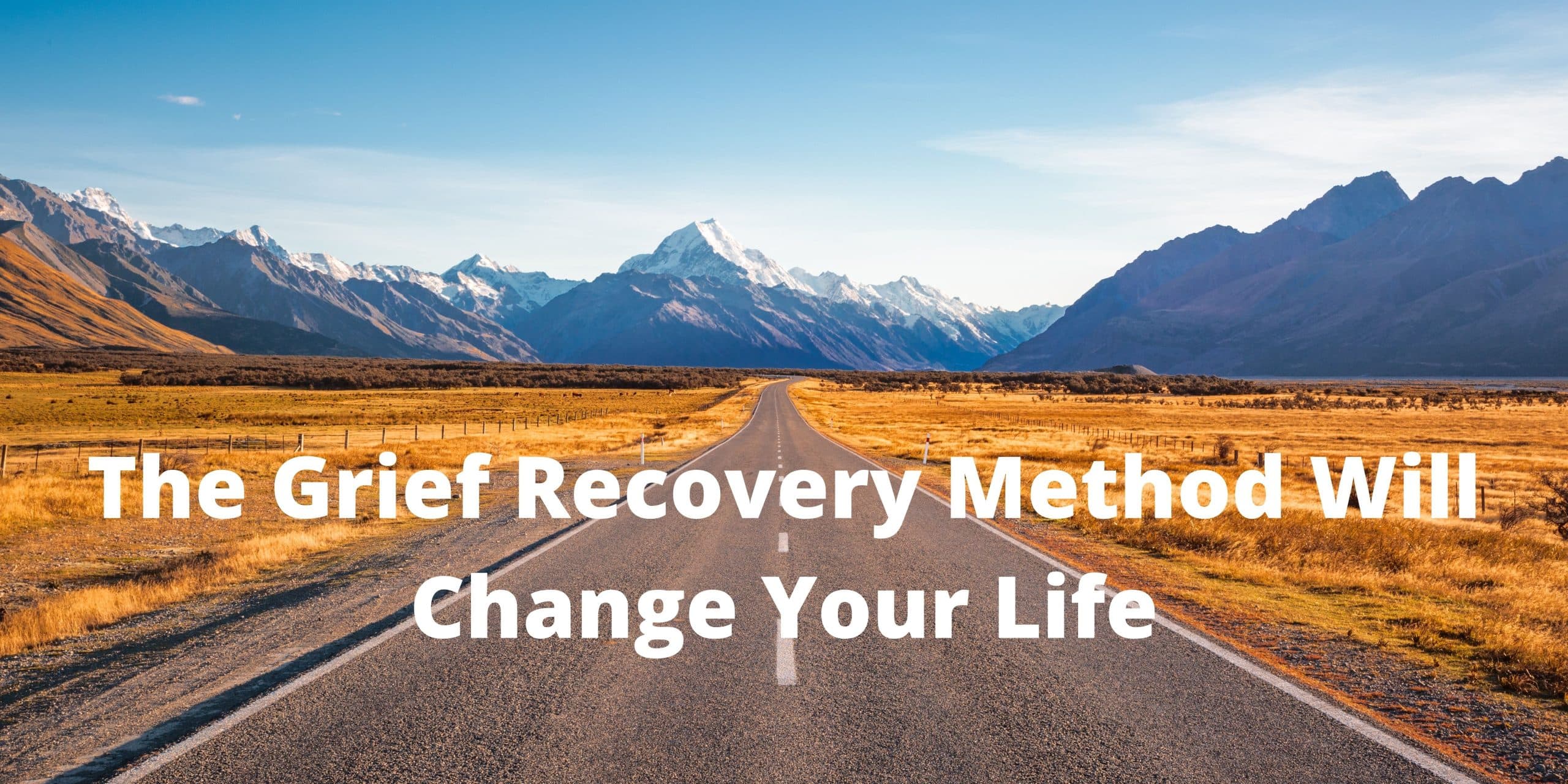 The Grief Recovery Method Will Change Your Life