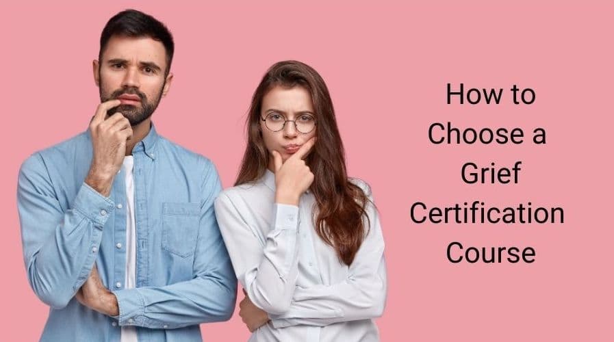 How to Choose A Grief Certification Course