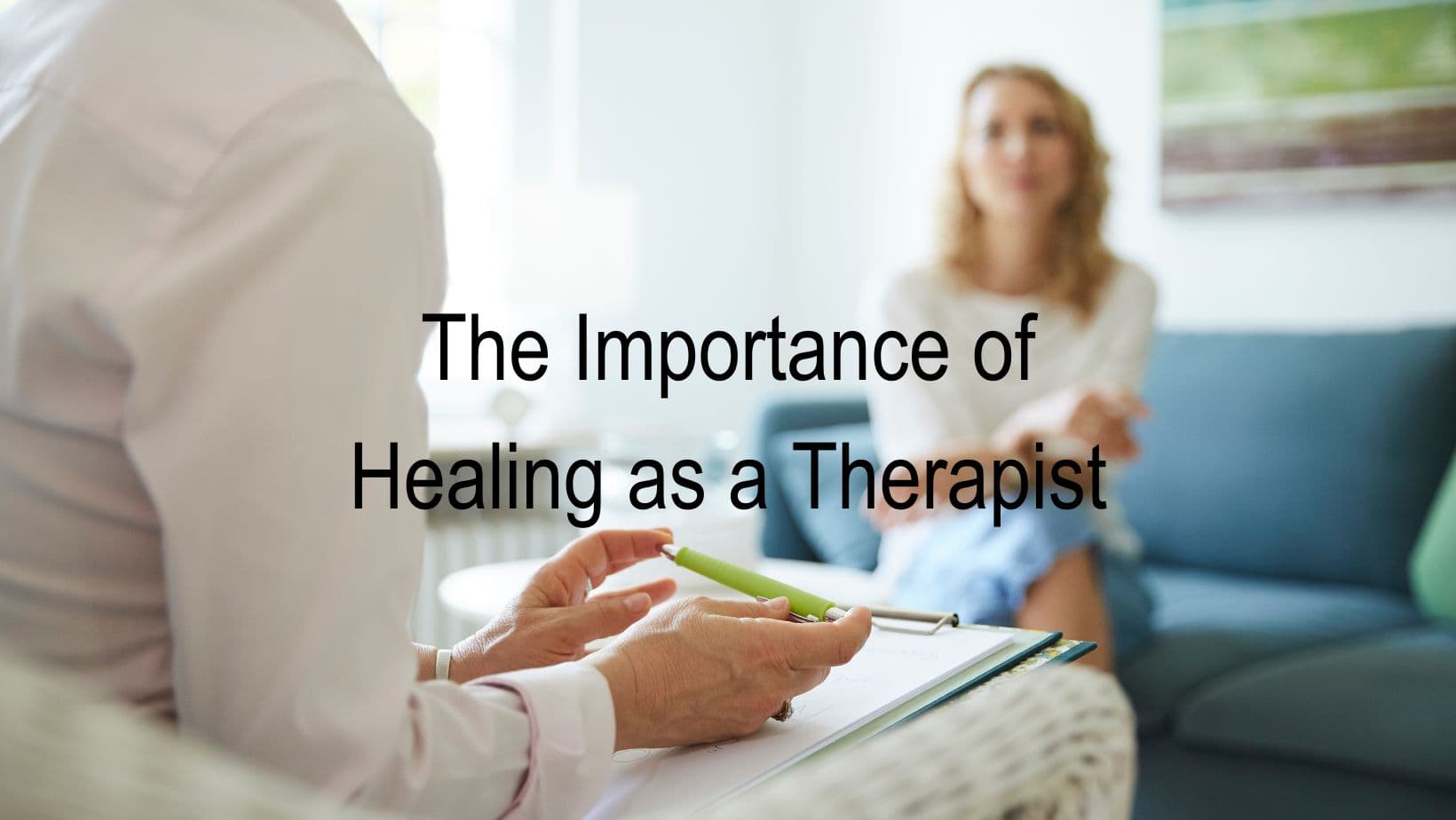 The Importance of Healing as a Therapist