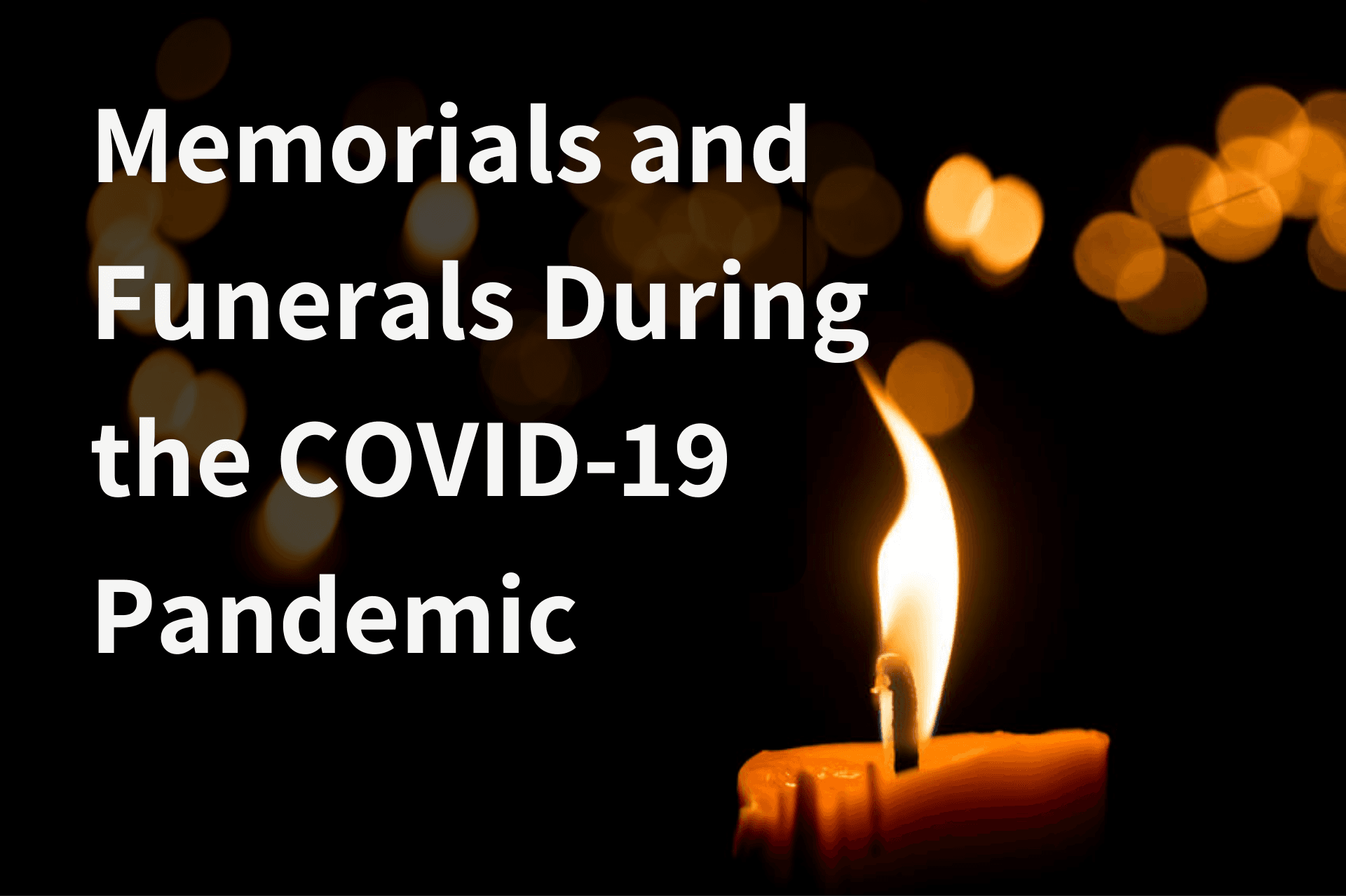 Memorials and Funerals During the COVID-19 Pandemic