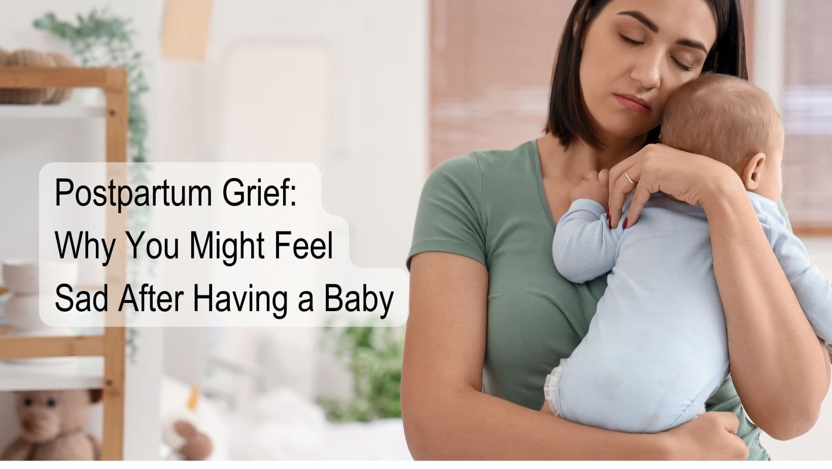 Postpartum Grief: Why You Might Feel Sad After Having a Baby