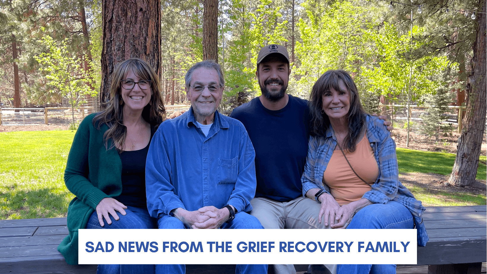 Sad news from the Grief Recovery family...