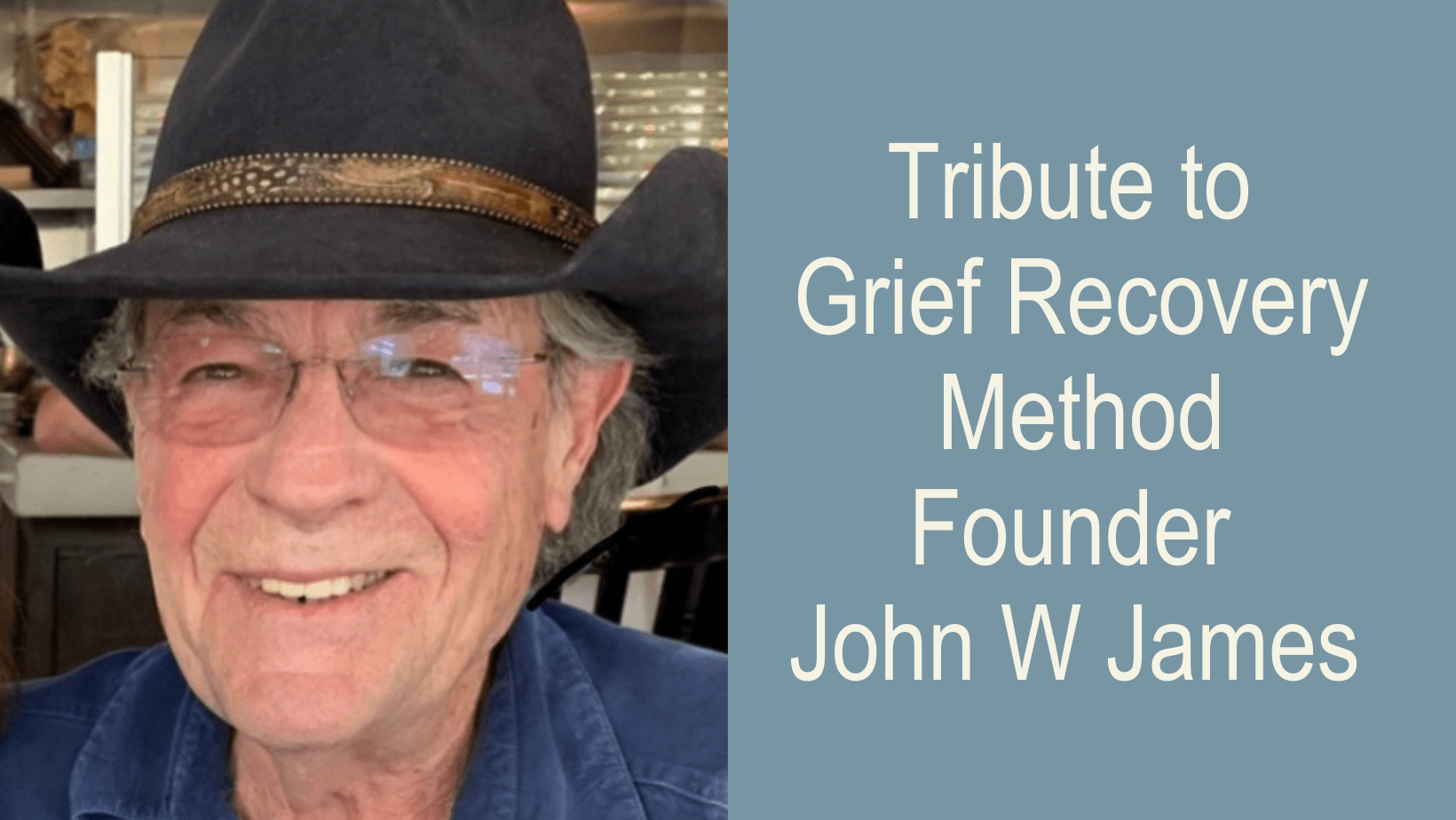 Tribute to Grief Recovery Method Founder John W. James