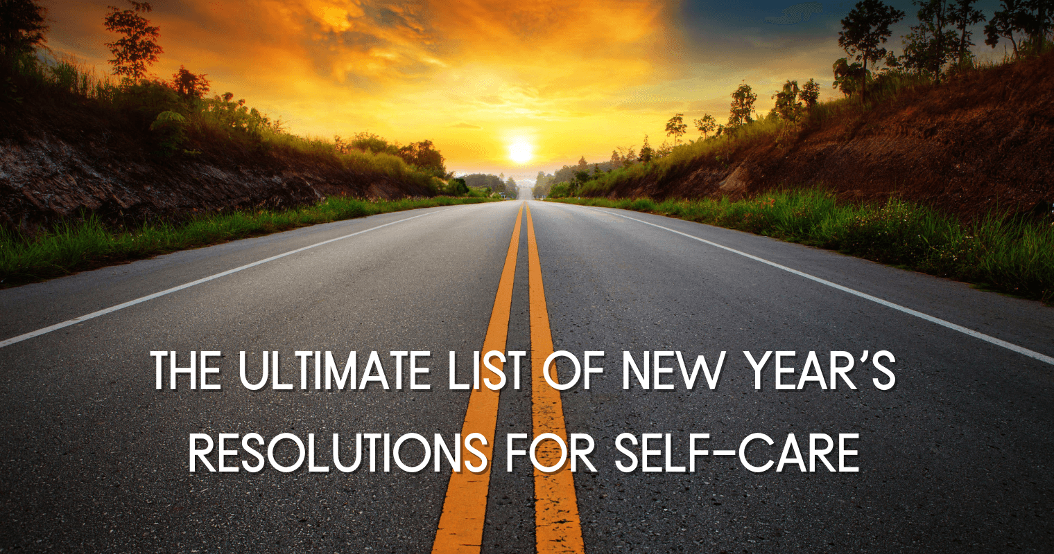 The Ultimate List of New Year's Resolutions for Self-Care