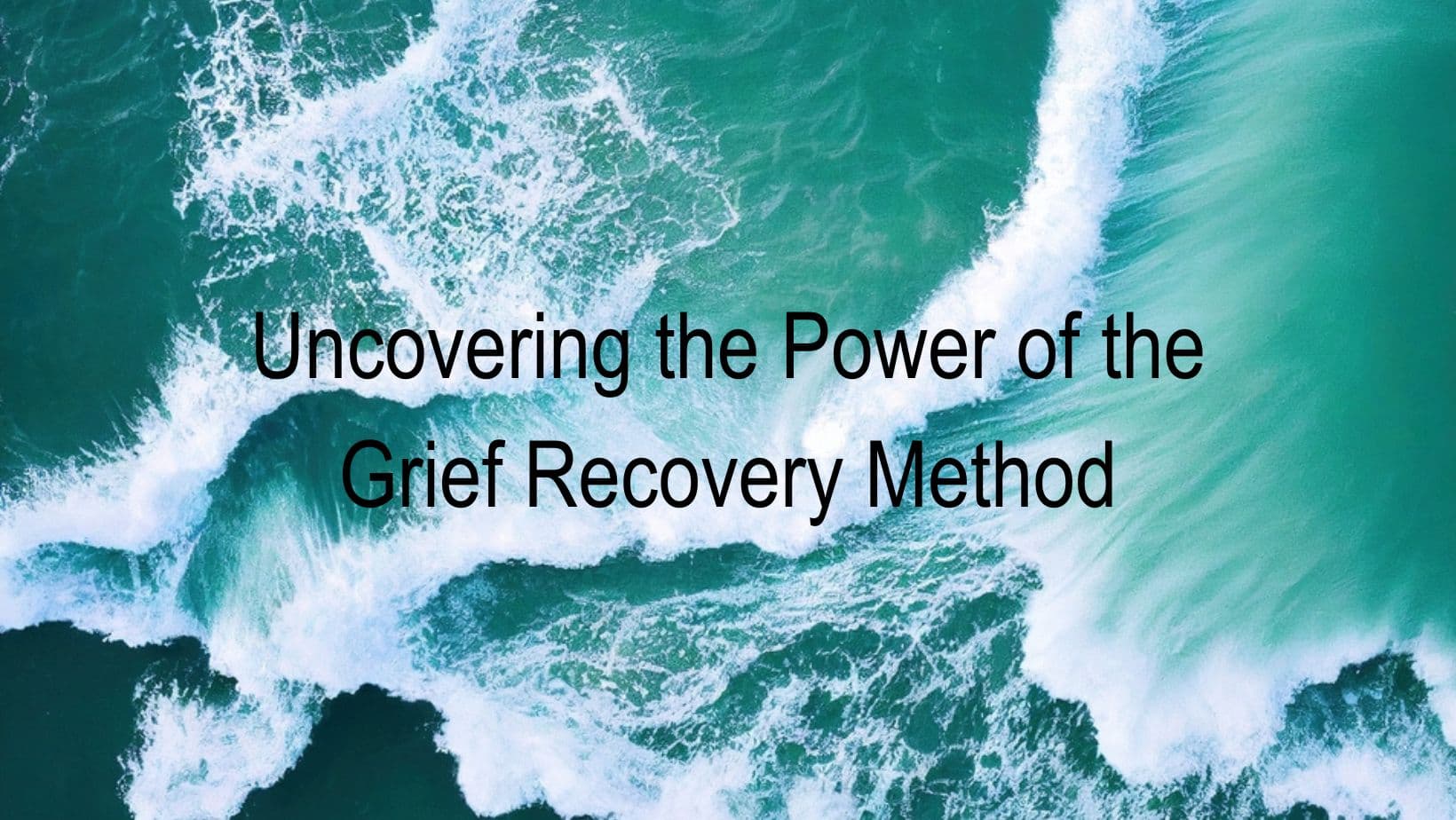 Uncovering the Power of Grief Recovery