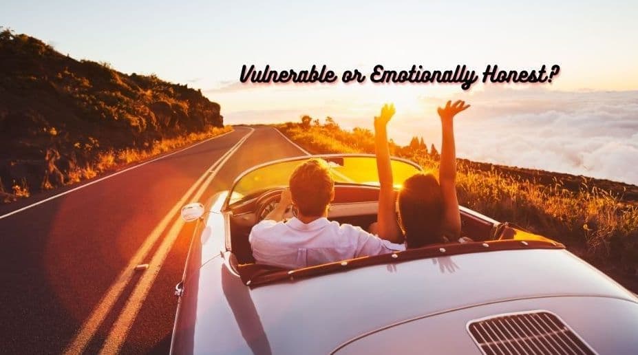 Vulnerable or Emotionally Honest?