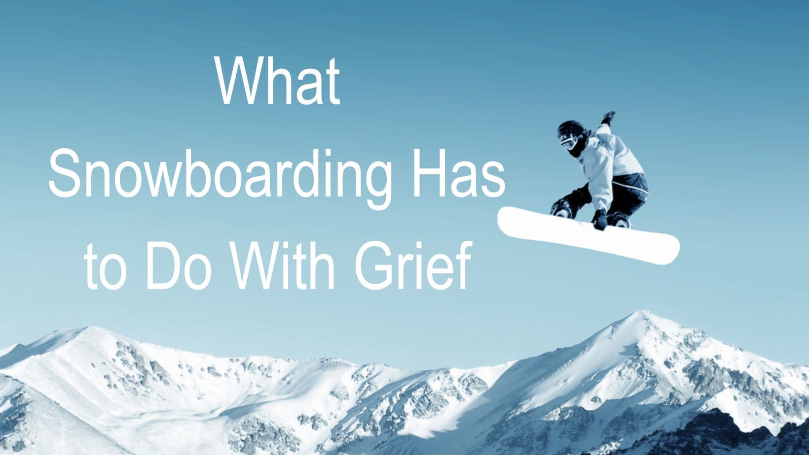 What Snowboarding Has to Do With Grief