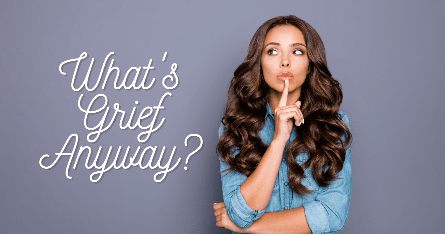 What's Grief Anyway?
