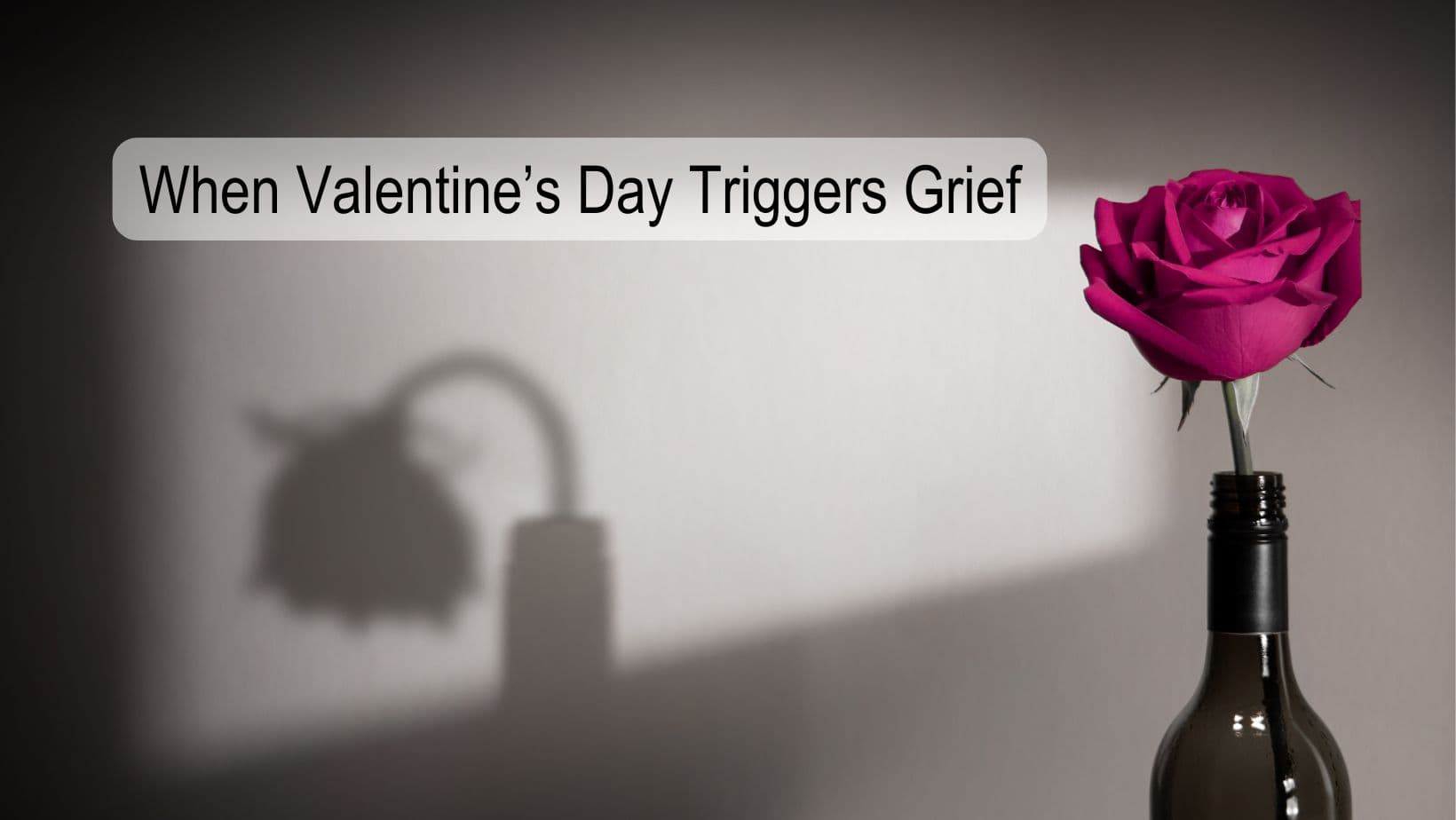 When Valentine’s Day Triggers Grief