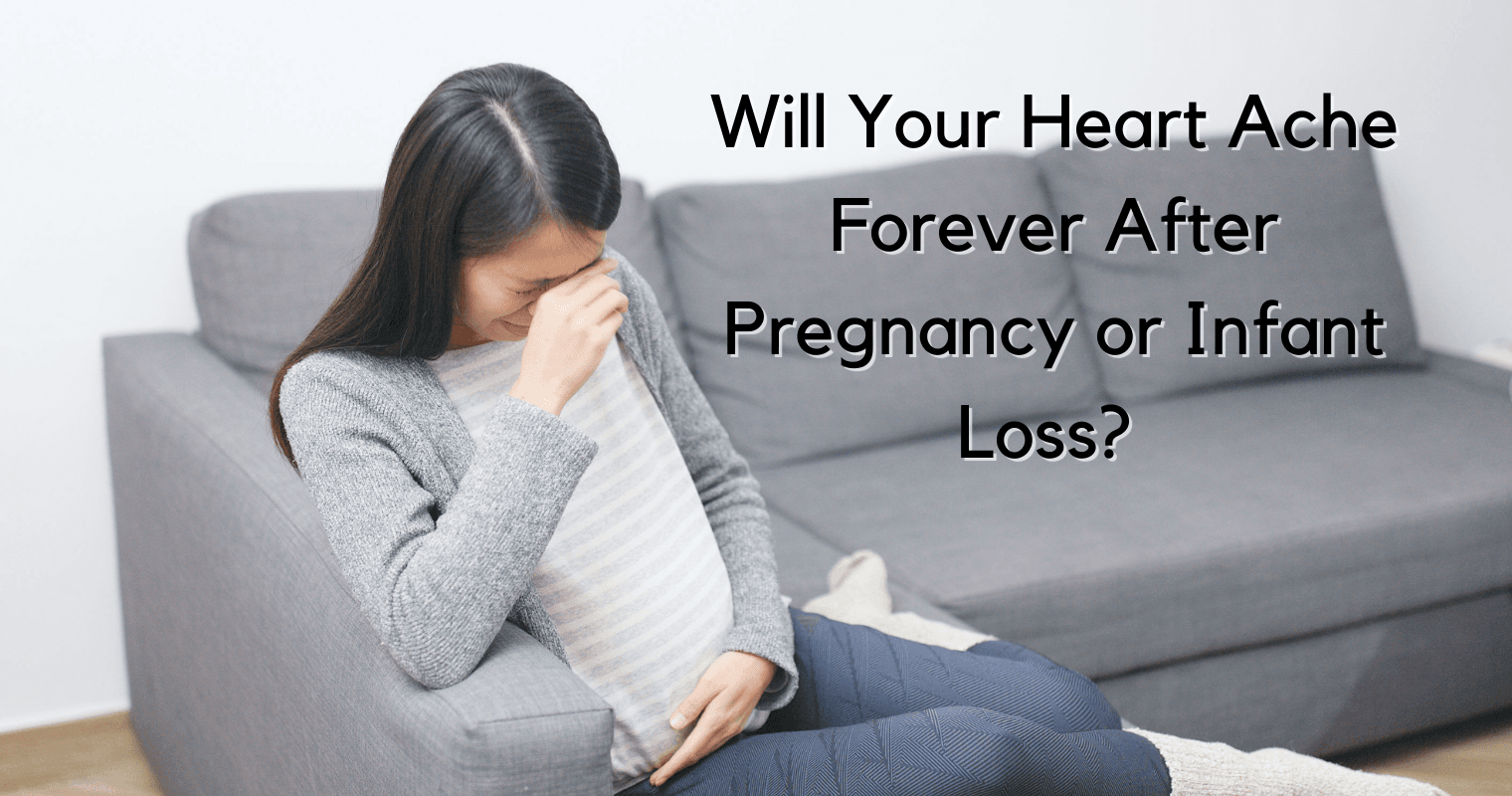 Will Your Heart Ache Forever After Pregnancy or Infant Loss?