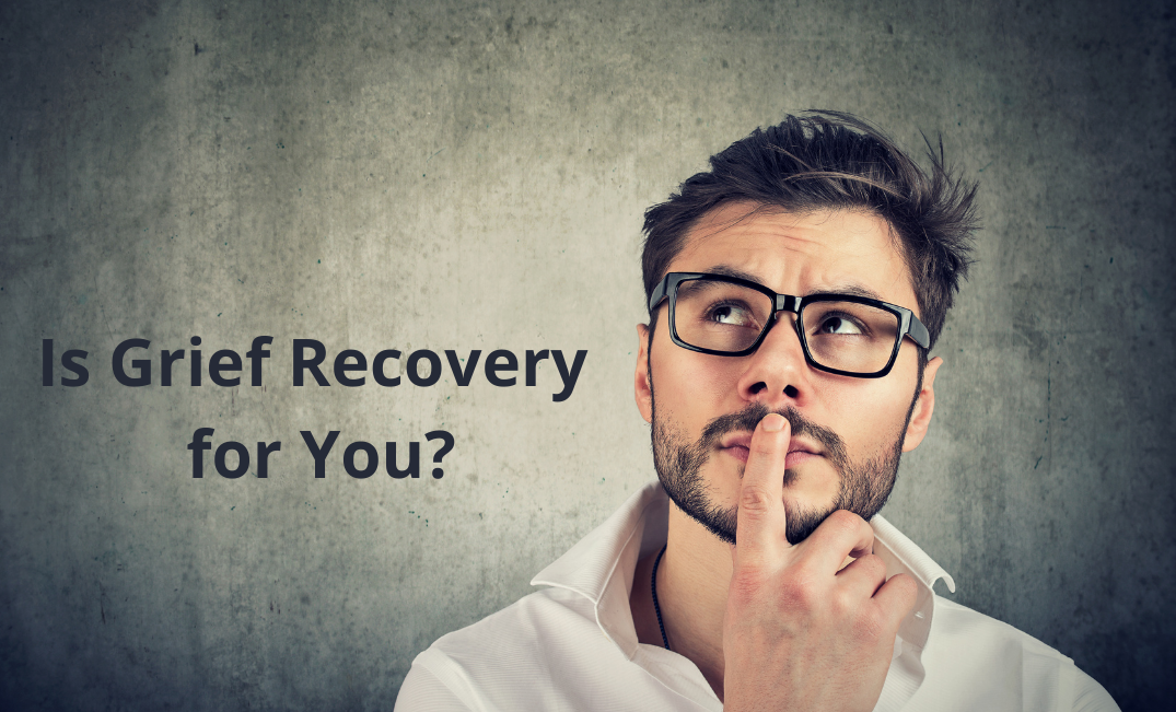 Do You Need Grief Recovery? The Grief Recovery Method