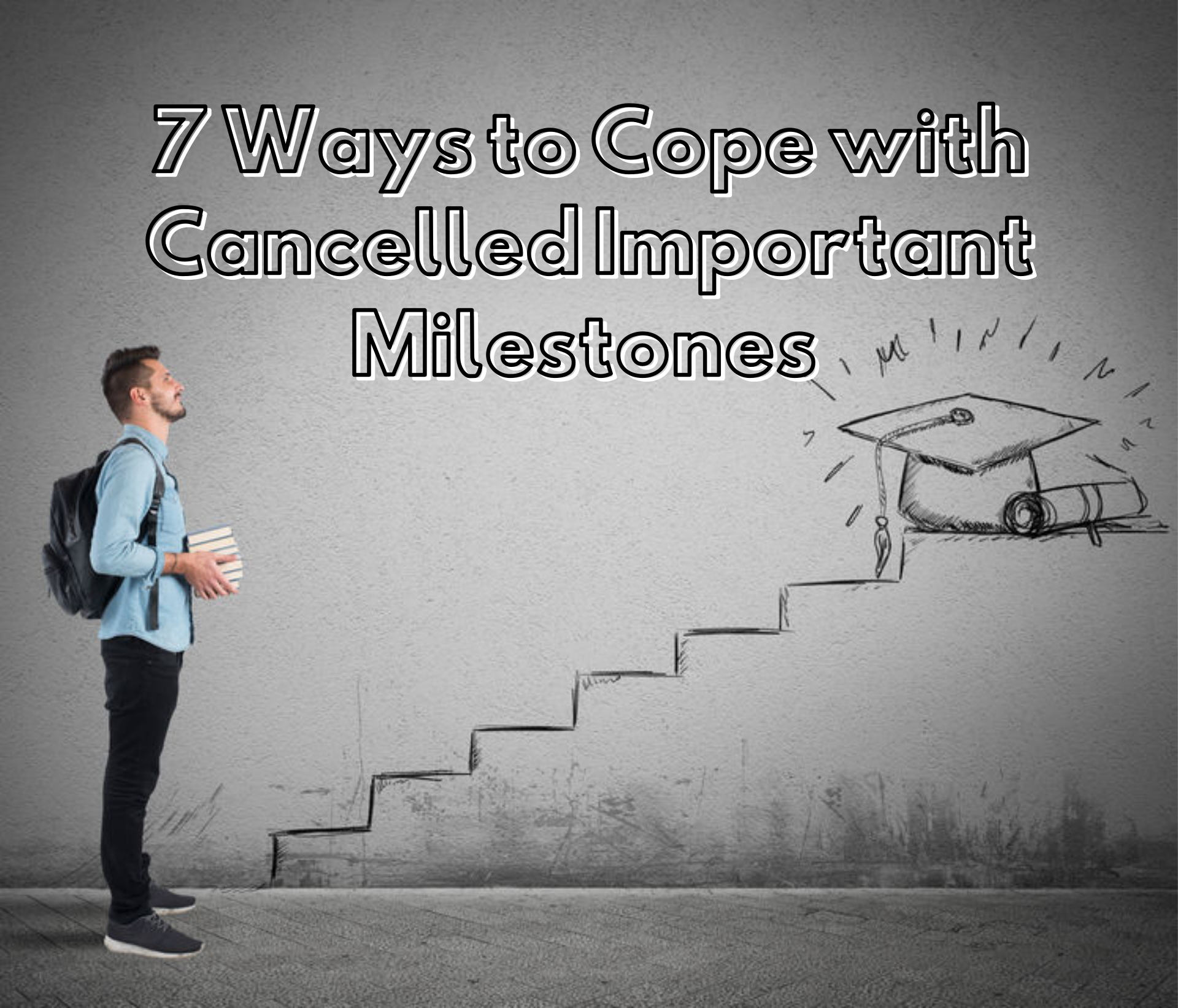 7 Ways to Cope with the Cancellation of Important Milestones