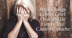 40 life events that cause Heartache