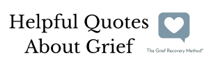 8 helpful quotes about grief loss