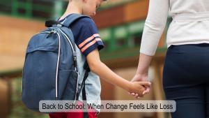 Back to School Loss Grief Child Kids Friends Classroom Teacher Connection Season Reassurance Support