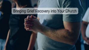 Church Grief Recovery tools Pastor Minister Bible Prayer Teaching Healing Ministry Jesus Disciple Lord Spiritualize Pain Emotion