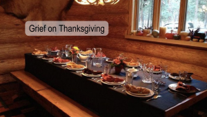 Thanksgiving grief family sadness holiday traditions grief loss not alone