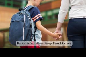 Back to School Loss Grief Child Kids Friends Classroom Teacher Connection Season Reassurance Support 