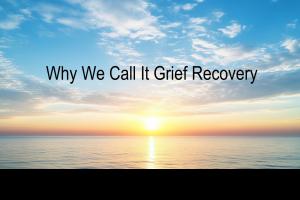 Grief Recovery Tools quality of life pain loss trauma sorrow emotional pain